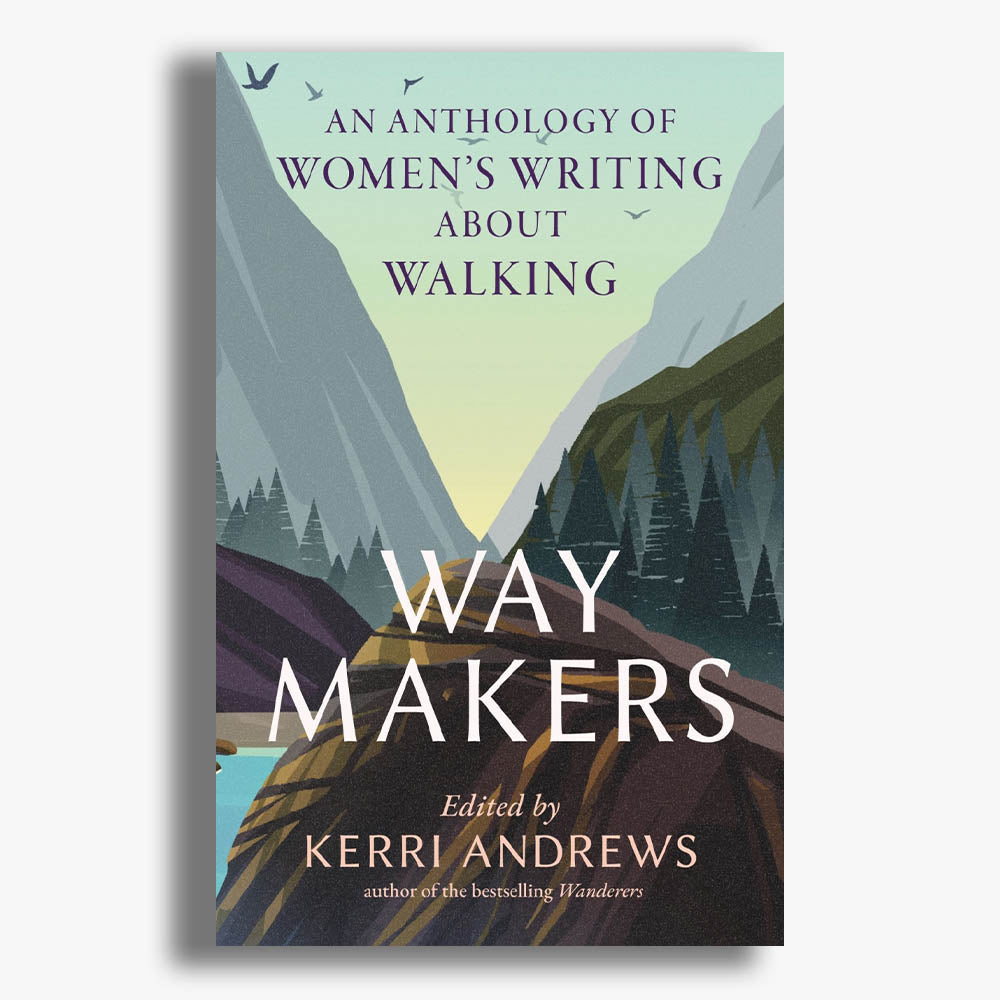 Way Makers: An Anthology of Women's Writing about Walking