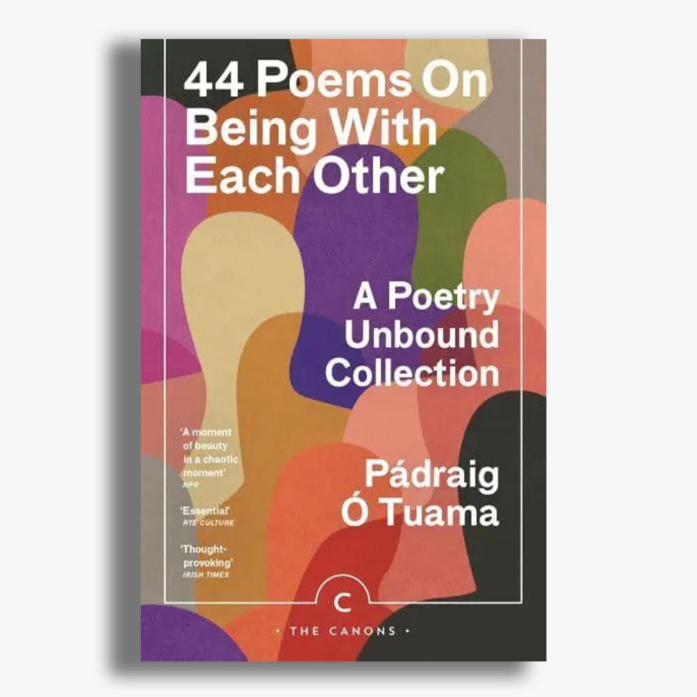 44 Poems on Being with Each Other: A Poetry Unbound Collection