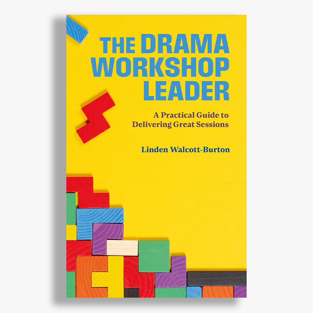 The Drama Workshop Leader: A Practical Guide to Delivering Great Sessions