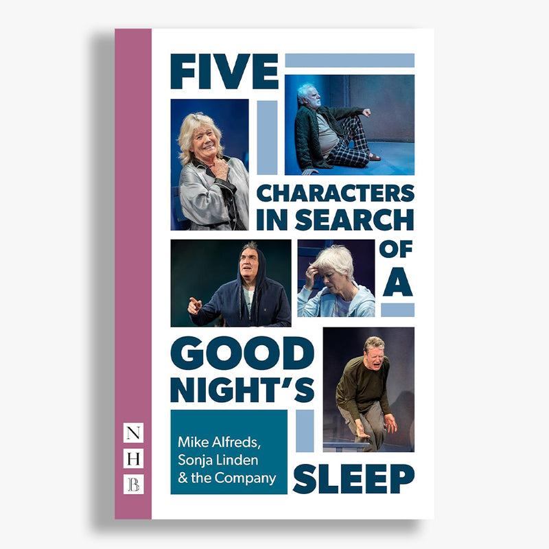 Five Characters in Search of Good Night's Sleep: Monologues for Older Actors