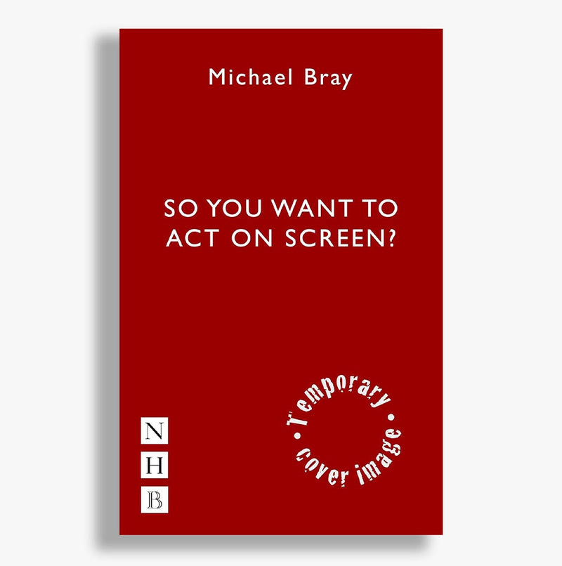 So You Want To Act On Screen?