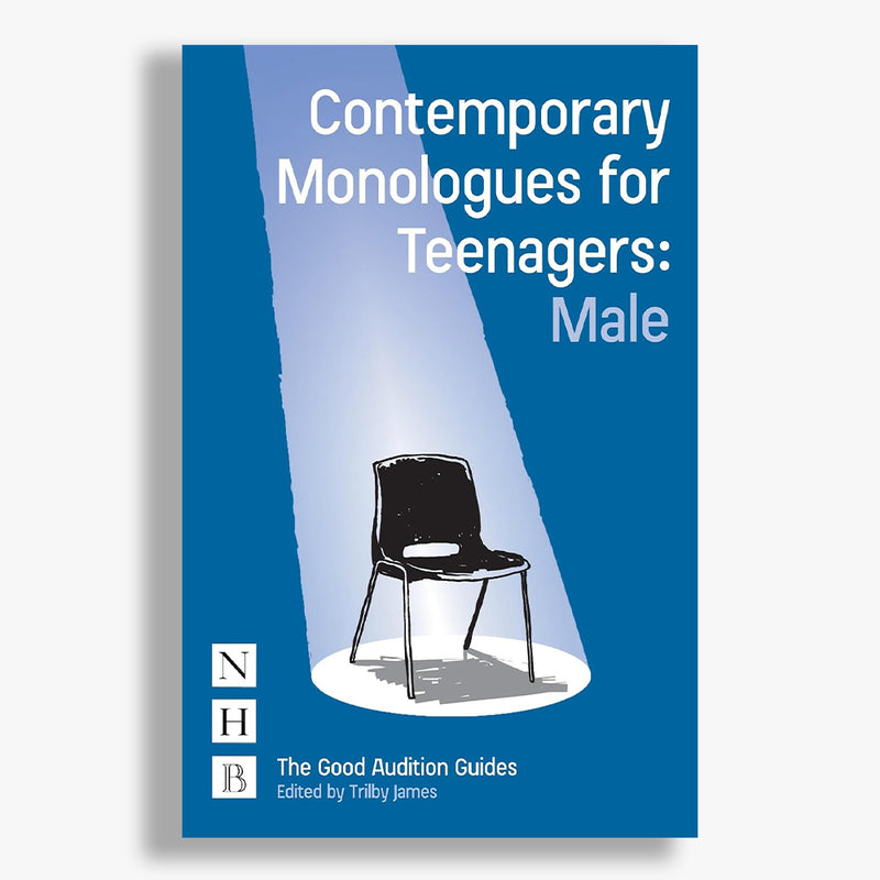 Contemporary Monologues for Teenagers: Male