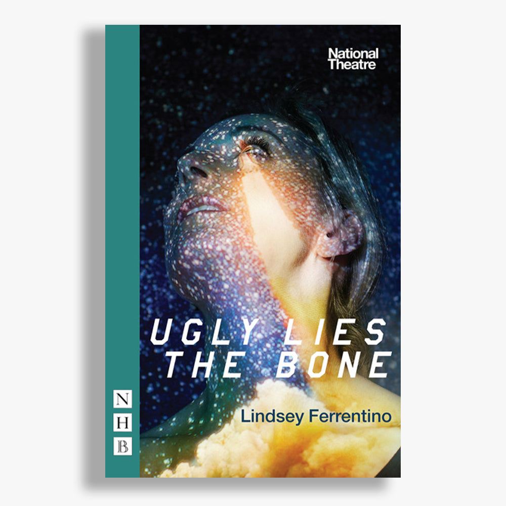 Ugly Lies the Bone National Theatre 2017 Playtext