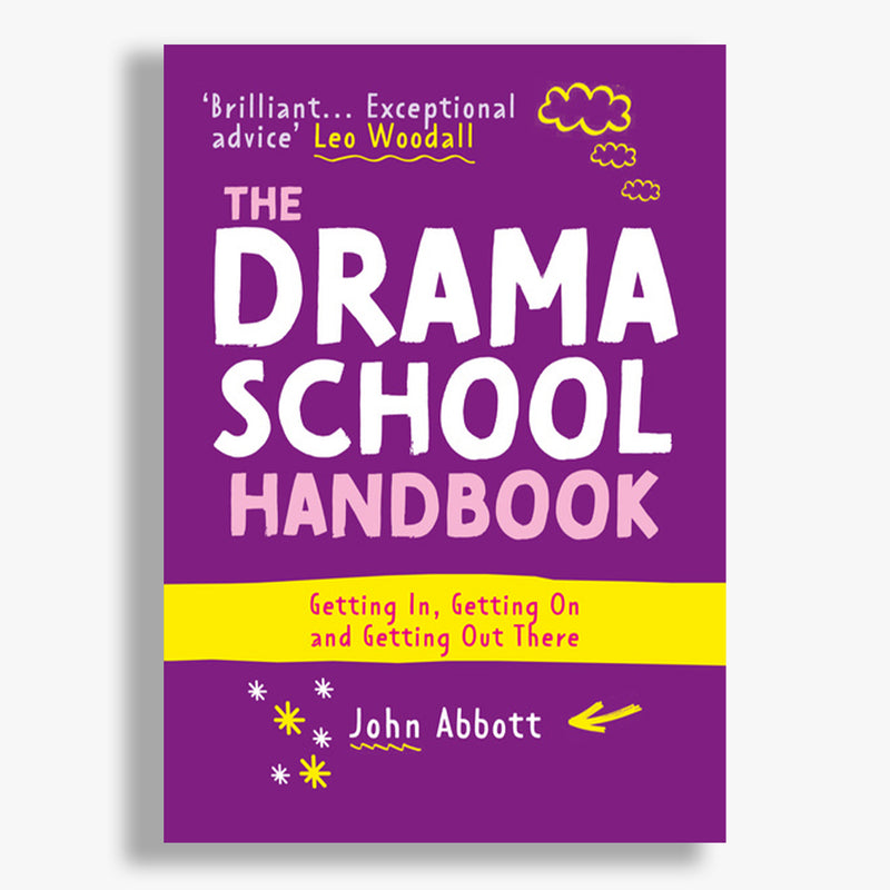 The Drama School Handbook: Getting In, Getting On and Getting Out There