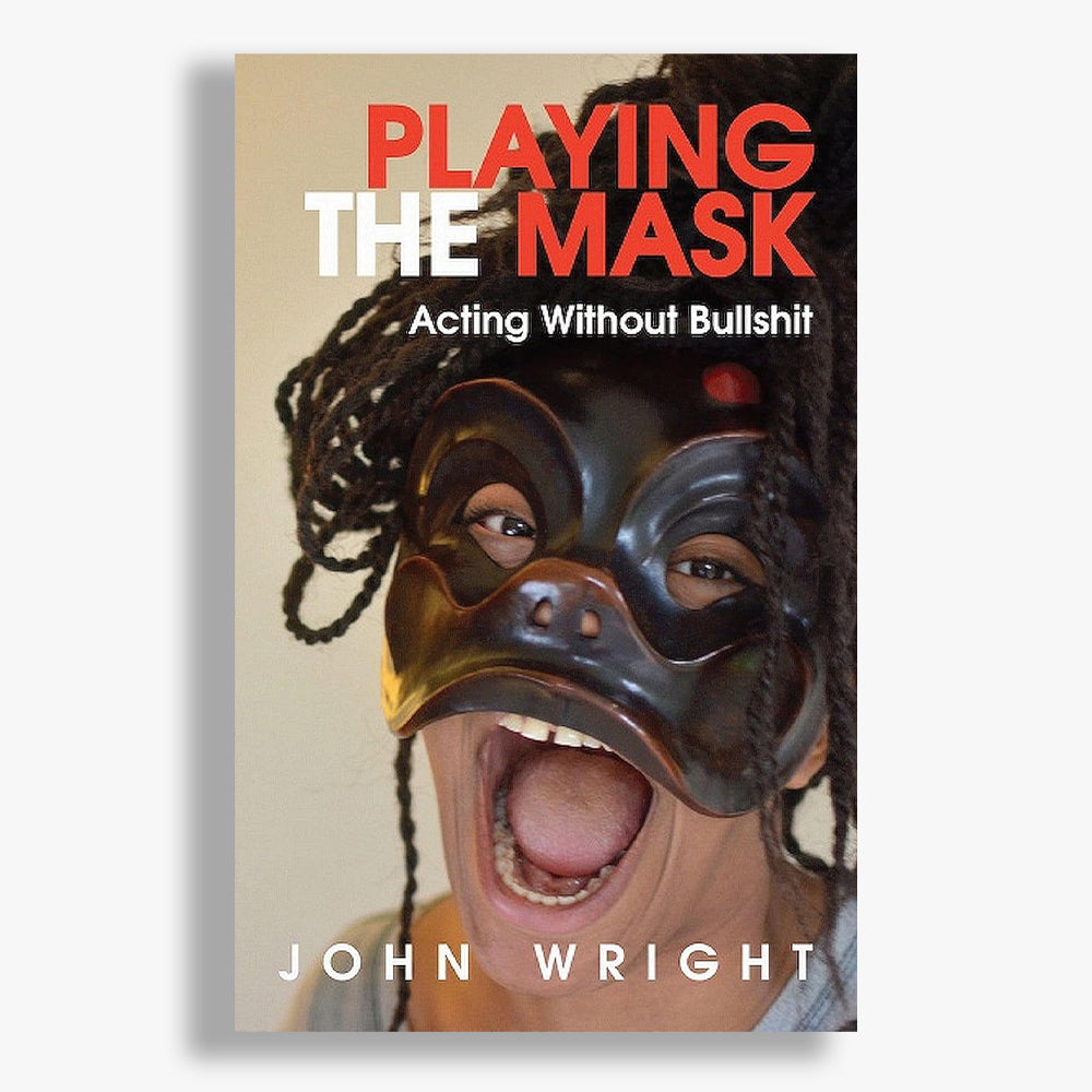 Playing the Mask: Acting Without Bullsh*t