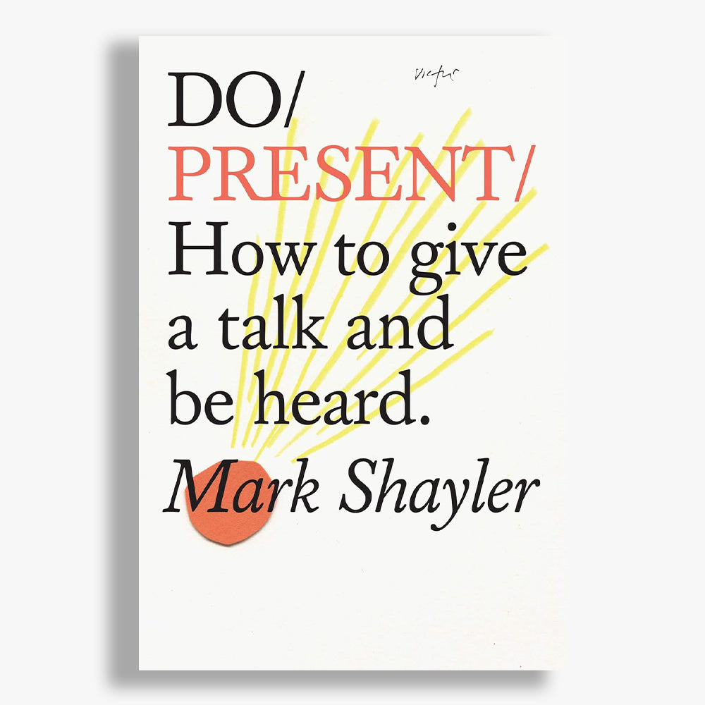 Do Present: How To Give A Talk And Be Heard