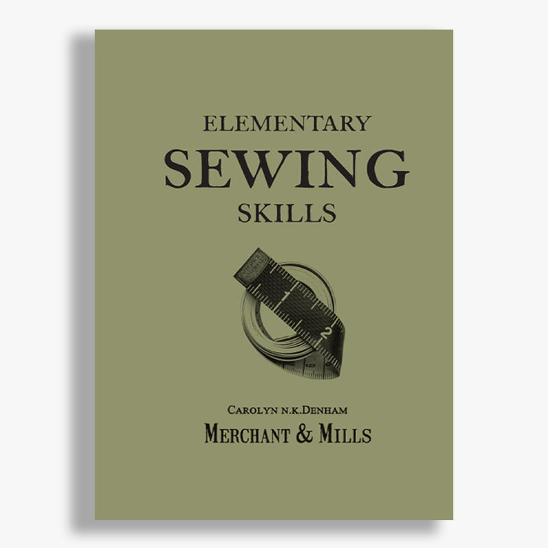 Elementary Sewing Skills: Do it once, do it well