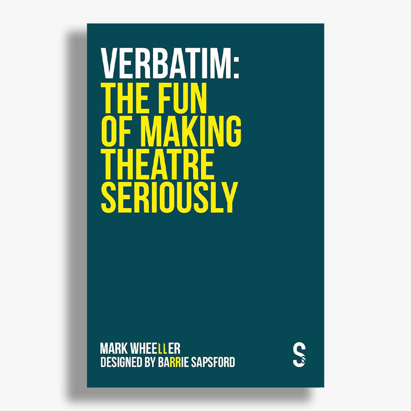 VERBATIM: The Fun of Making Theatre Seriously