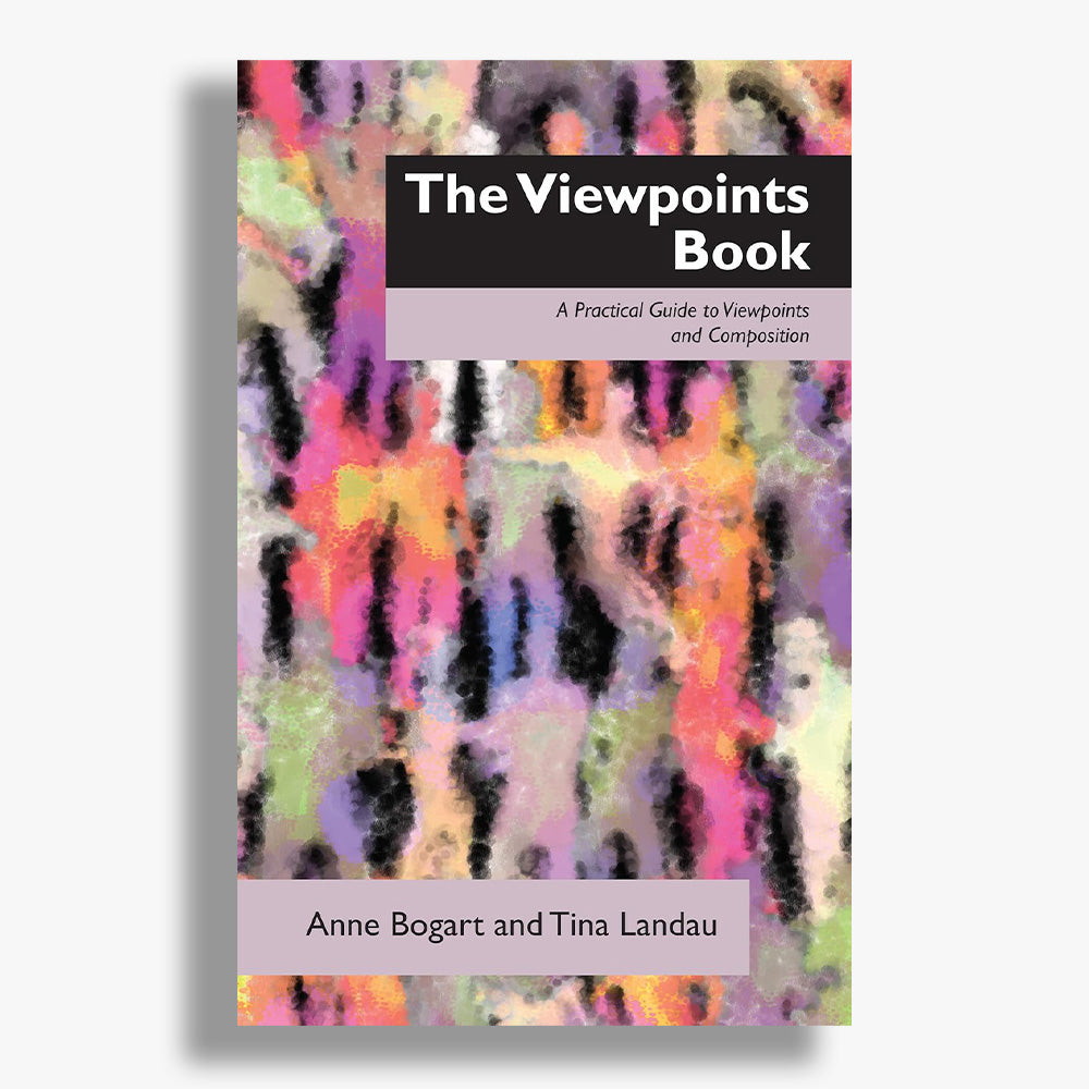 The Viewpoints Book: A Practical Guide to Viewpoints and Composition