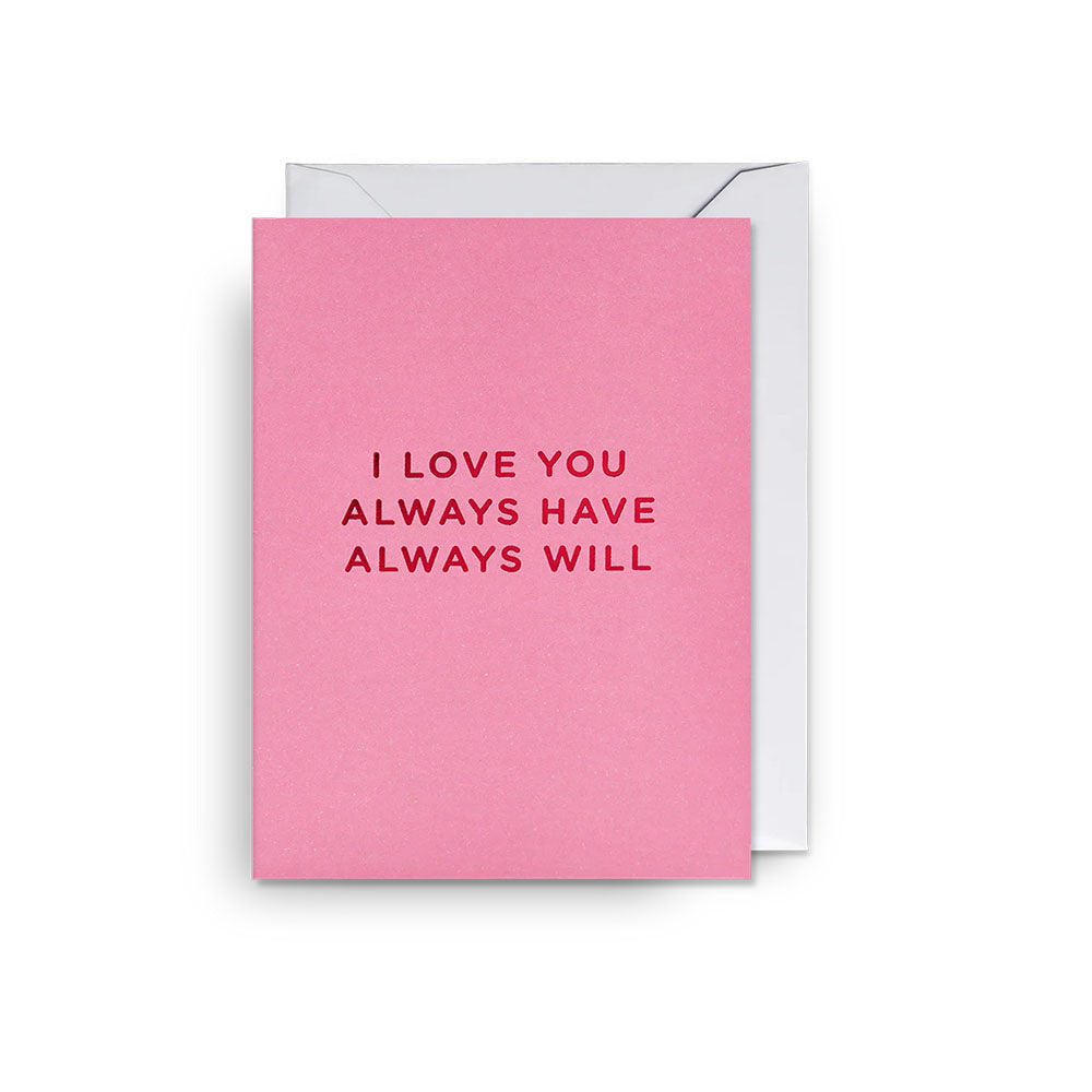 Always Have Always Will Greetings Card