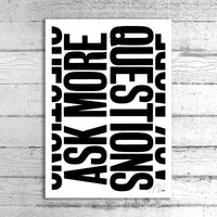 Ask More Questions A1 Limited Edition Print