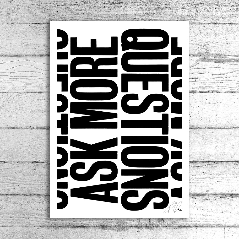 Ask More Questions A1 Limited Edition Print