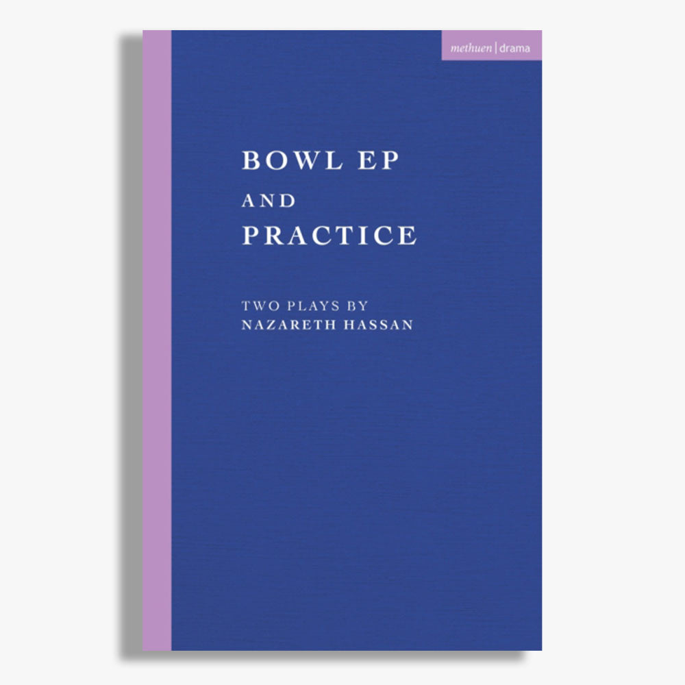 Bowl EP and Practice: Two Plays by Nazareth Hassan