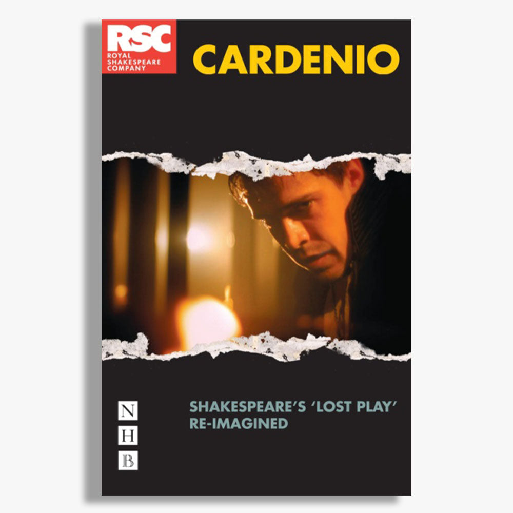Cardenio: Shakespeare's 'lost play' Reimagined Playtext