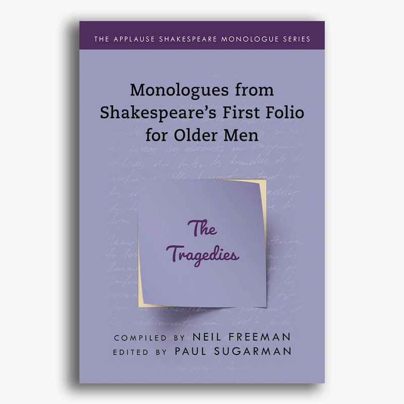 The Tragedies: Monologues from Shakespeare's First Folio for Older Men