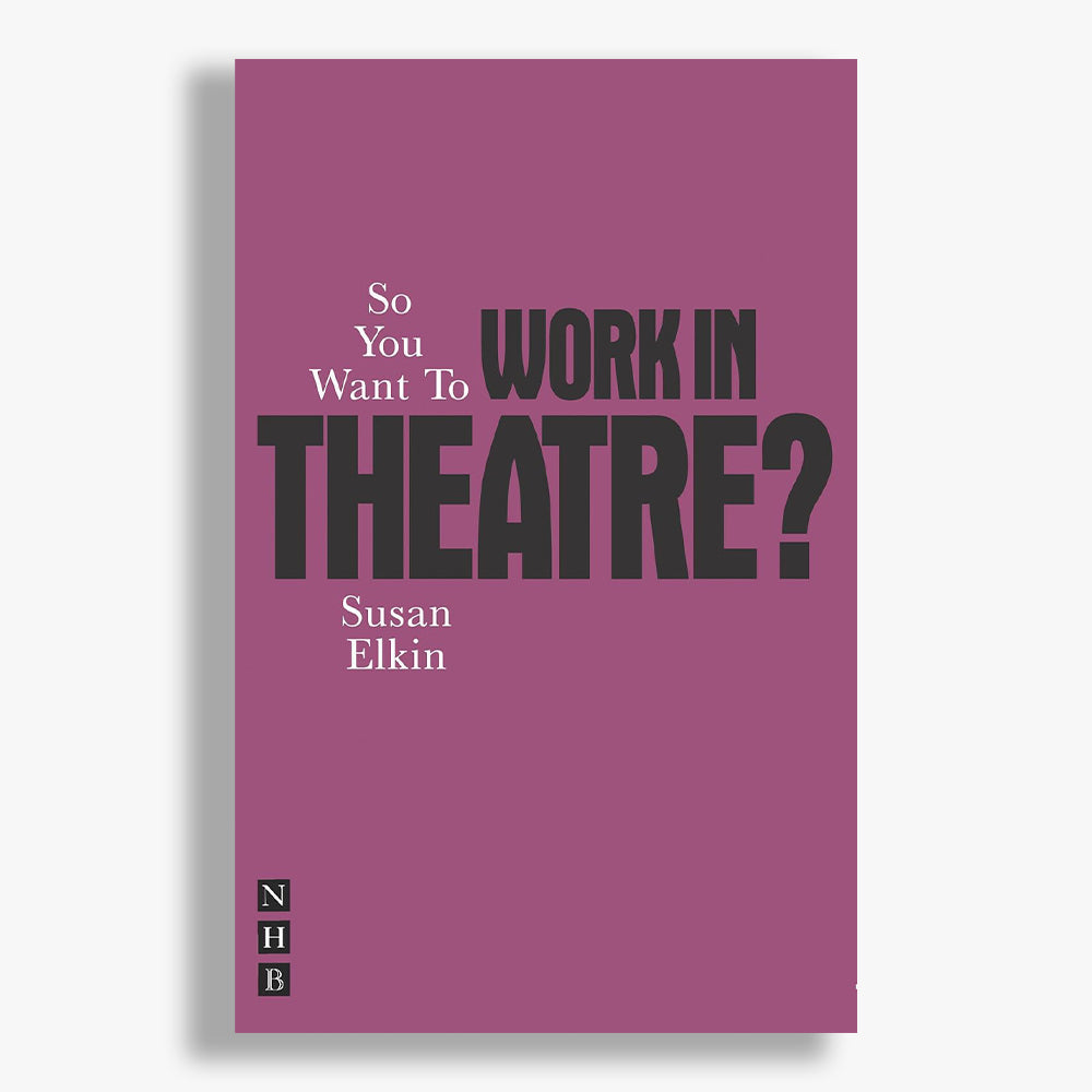 So You Want to Work in Theatre?