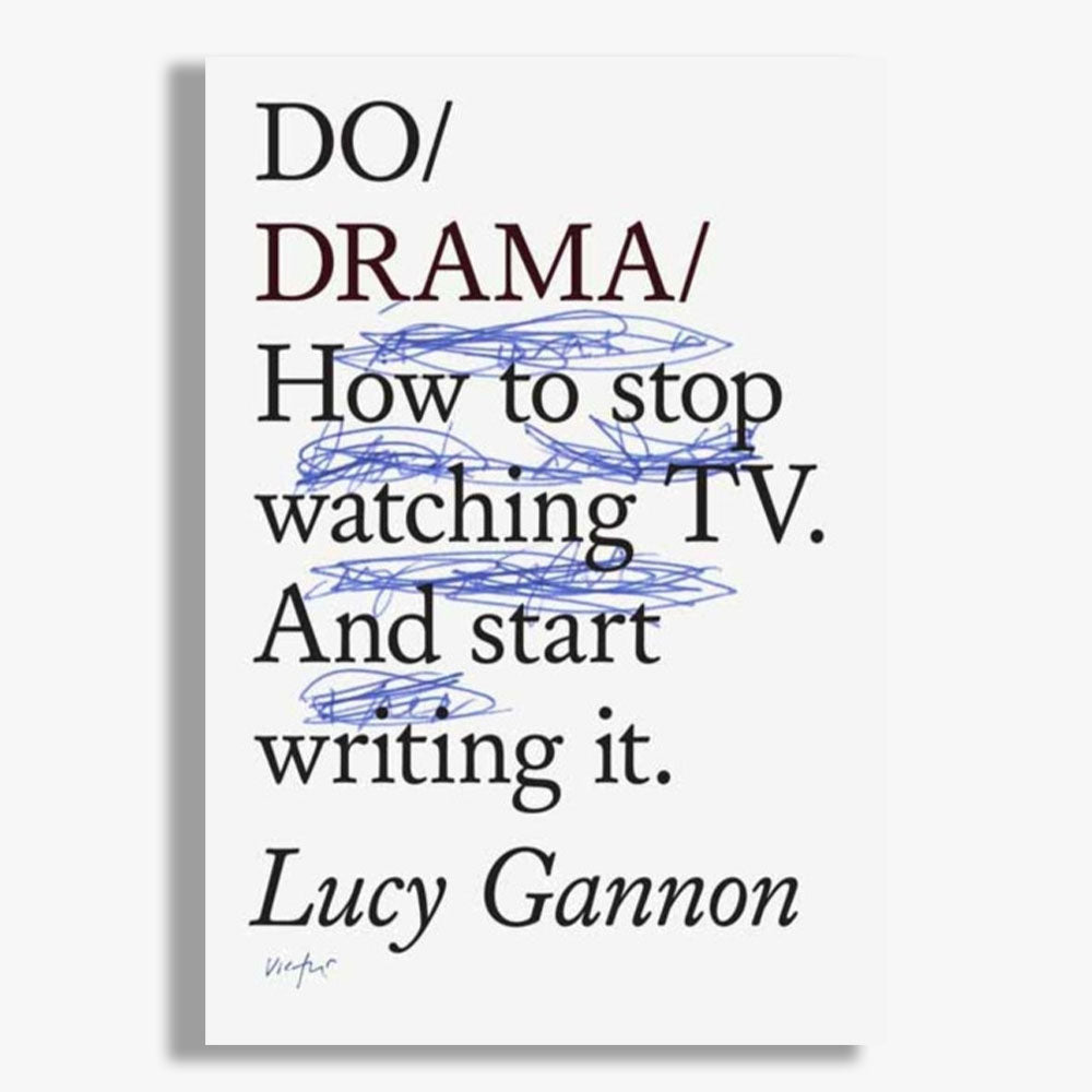 Do Drama How to stop watching TV. And start writing it.