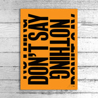 Don't Say Nothing A1 Limited Edition Print