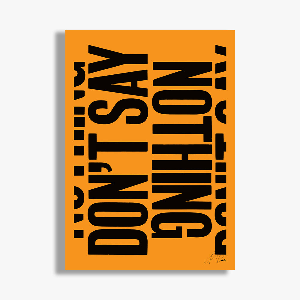 Don't Say Nothing A1 Limited Edition Print