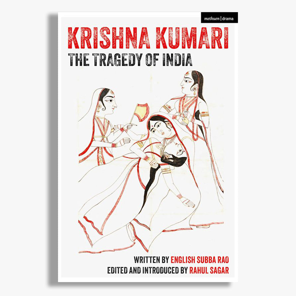 Krishna Kumari: The Tragedy of India Playtext