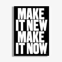 Make it New Make it Now A1 Limited Edition Print