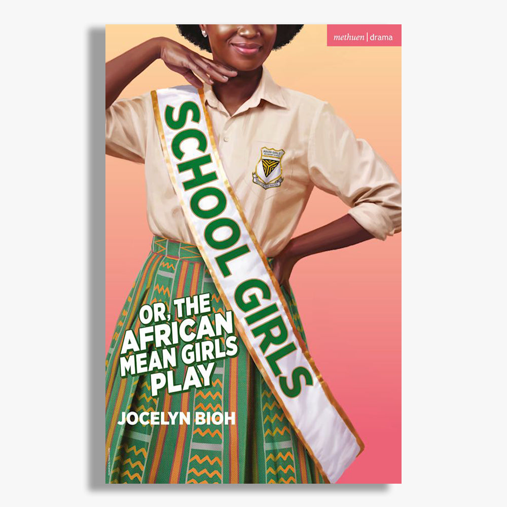 School Girls; or, The African Mean Girls Play: 2026 Broadway Edition Playtext