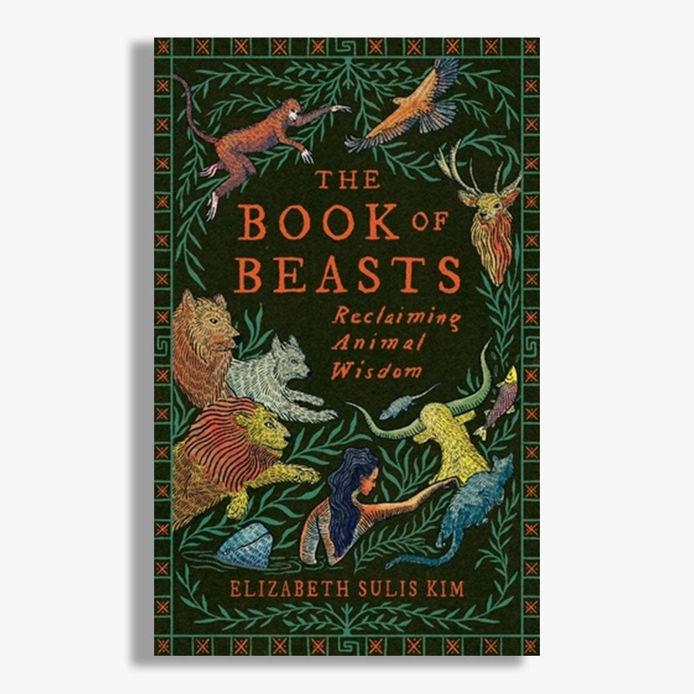 The Book of Beasts: Reclaiming Animal Wisdom