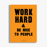Work Hard and be Nice to People A1 Limited Edition Print