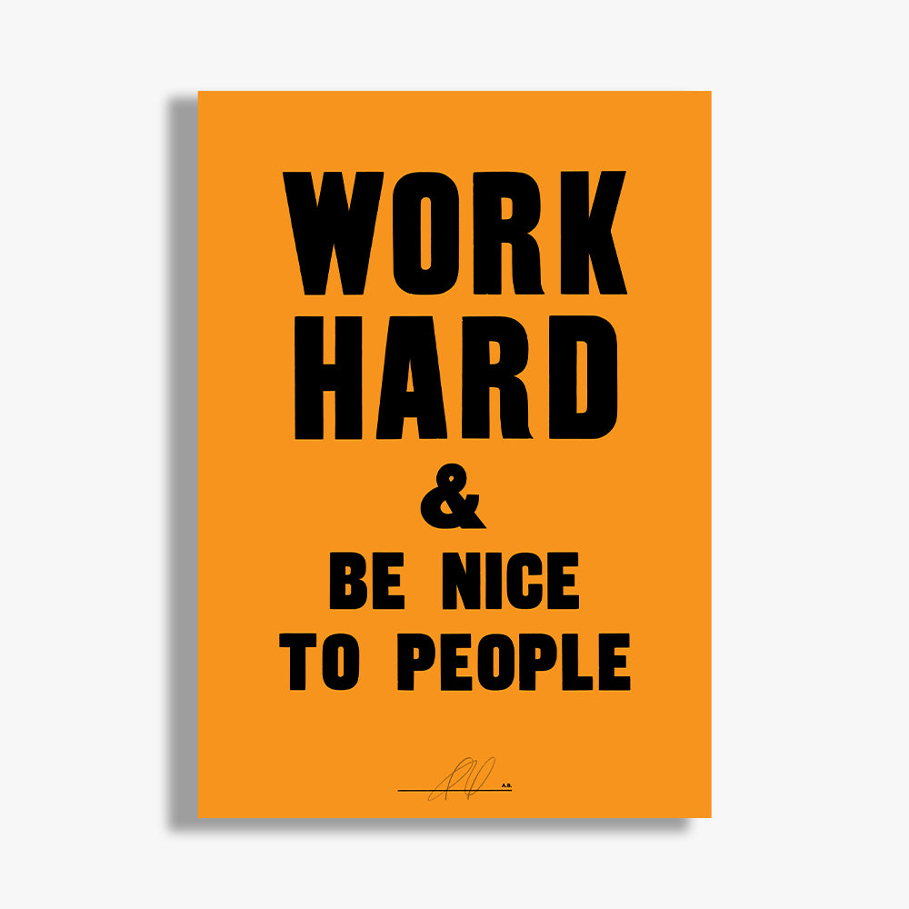 Work Hard and be Nice to People A1 Limited Edition Print