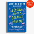SIGNED Lessons from a Default Parent: Surviving the Front Line of Family Life (Without Losing Your Sh*t)