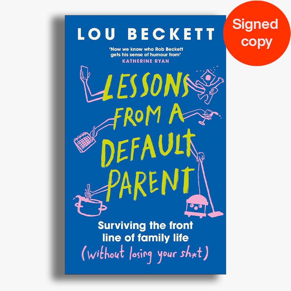 SIGNED Lessons from a Default Parent: Surviving the Front Line of Family Life (Without Losing Your Sh*t)