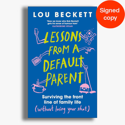 SIGNED Lessons from a Default Parent: Surviving the Front Line of Family Life (Without Losing Your Sh*t)