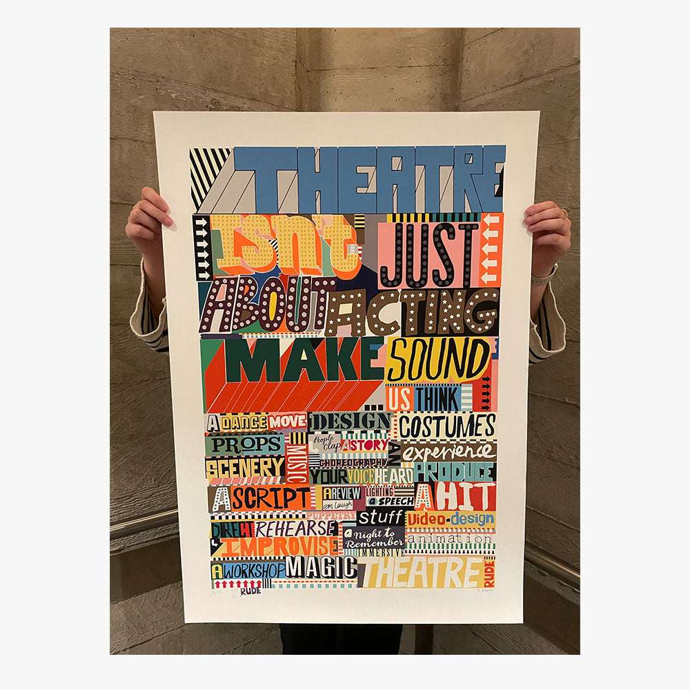 Theatre Isn't Just About Acting Limited Edition Print