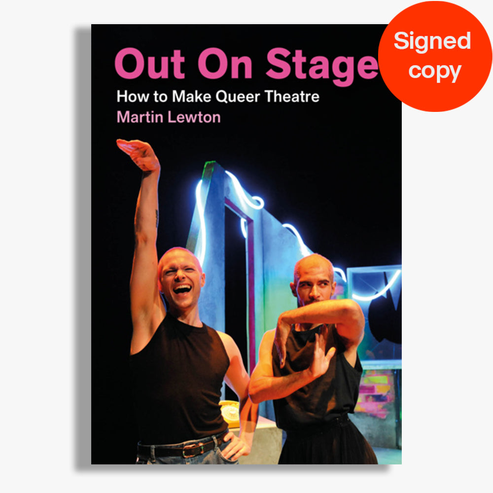 Signed Out On Stage: How to Make Queer Theatre