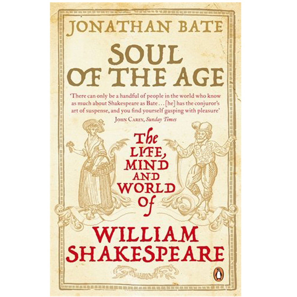 Soul of the Age: The Life, Mind and World of William Shakespeare