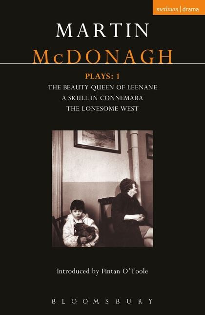 McDonagh Plays: v. 1: The Beauty Queen of Leenane; A Skull of Connemara; The Lonesome West
