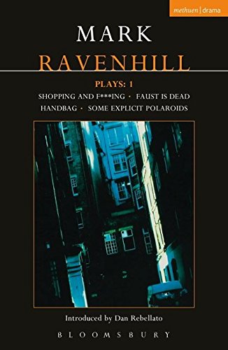 Ravenhill Plays: v. 1: Shopping and F***ing, Faust is Dead, Handbag, Some Explicit Polaroids