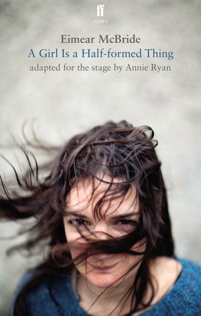 A Girl Is a Half-Formed Thing: Adapted for the Stage
