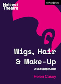 Wigs Hair & Make-Up: A Backstage Guide