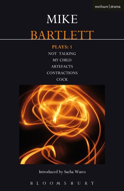 Bartlett Plays: 1: Not Talking, My Child, Artefacts, Contractions, Cock