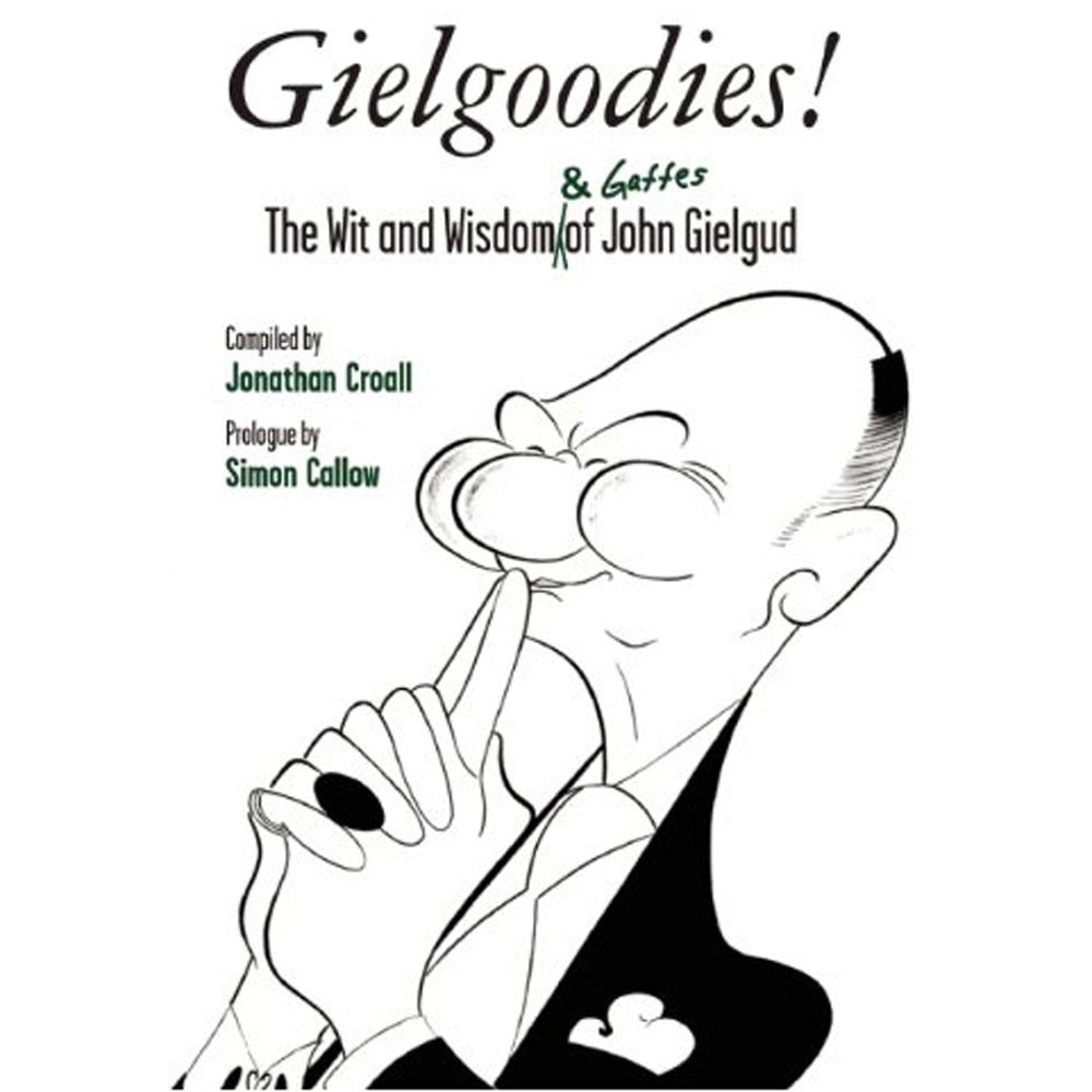Gielgoodies! The Wit and Wisdom of John Gielgud