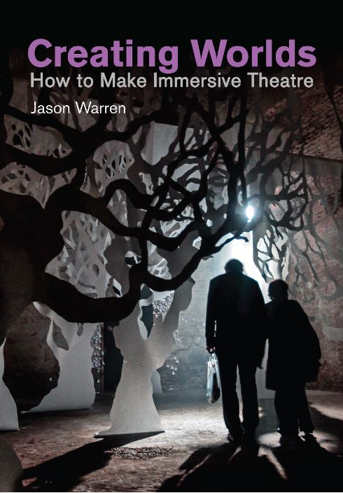 Creating Worlds: How to Make Immersive Theatre