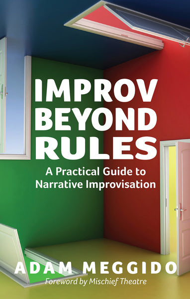 Improv Beyond Rules: A Practical Guide to Narrative Improvisation