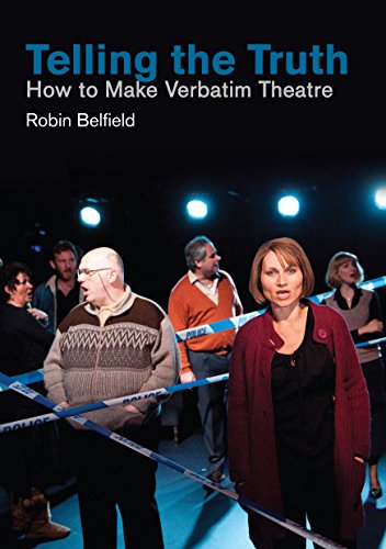 Telling the Truth: How to Make Verbatim Theatre