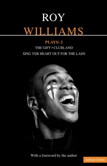 Roy Williams Plays 2 : "Sing Yer Heart Out for the Lads"; "Clubland"; "The Gift"